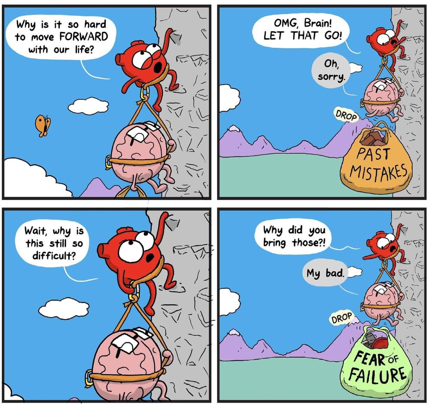 Why is it so hard to move FORWARD with our life Wait why is this still so difficult OMG Brain LET THAT GO Why did you bring those