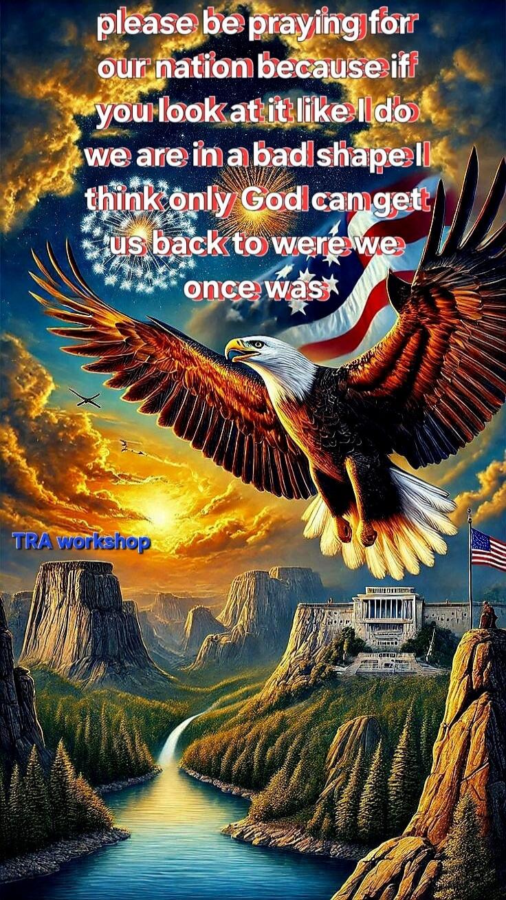 please be praying for our nation because if you look at it like I do we are in a bad shape I think only God can get us back to were we once was TRA workshop