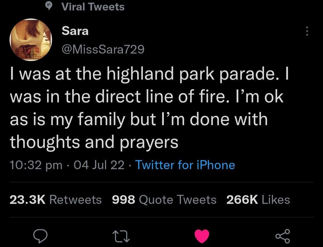 9 Viral Tweets Sara CIVIESSEEYpIc was at the highland park parade was in the direct line of fire Im ok R 0 a1 A o Ul We o T TR LG TeIVE Y S TaTe e TV 1032 pm 04 Jul 22 Twitter for iPhone Pl QENER O TN ERIVEC S RICH n