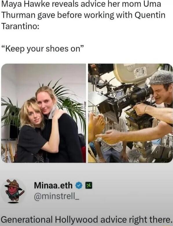 Maya Hawke reveals advice her mom Uma Thurman gave before working with Quentin Tarantino: “Keep your shoes on”

Minaa.eth @minstrell_
Generational Hollywood advice right there.