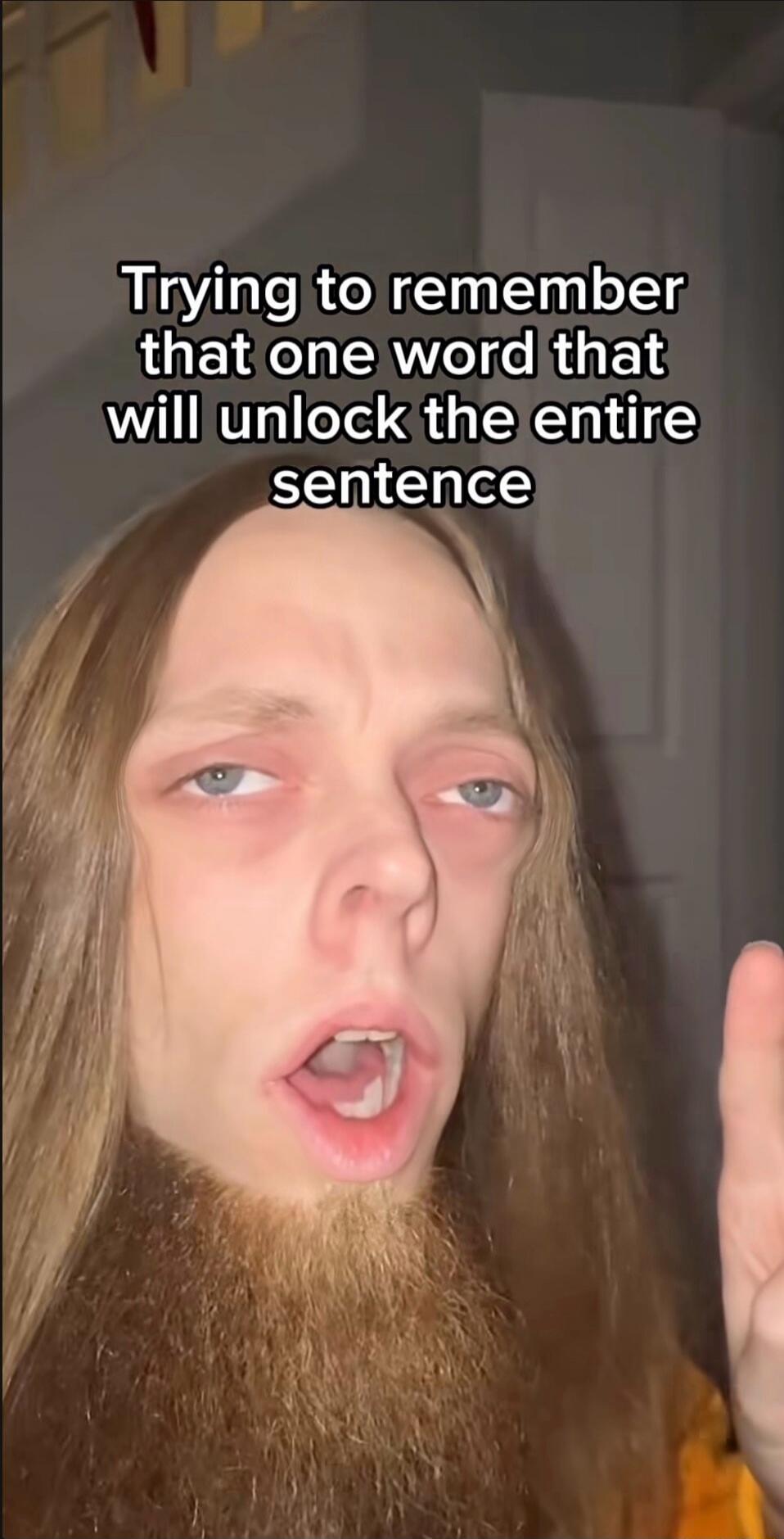 Trying to remember that one word that will unlock the entire sentence