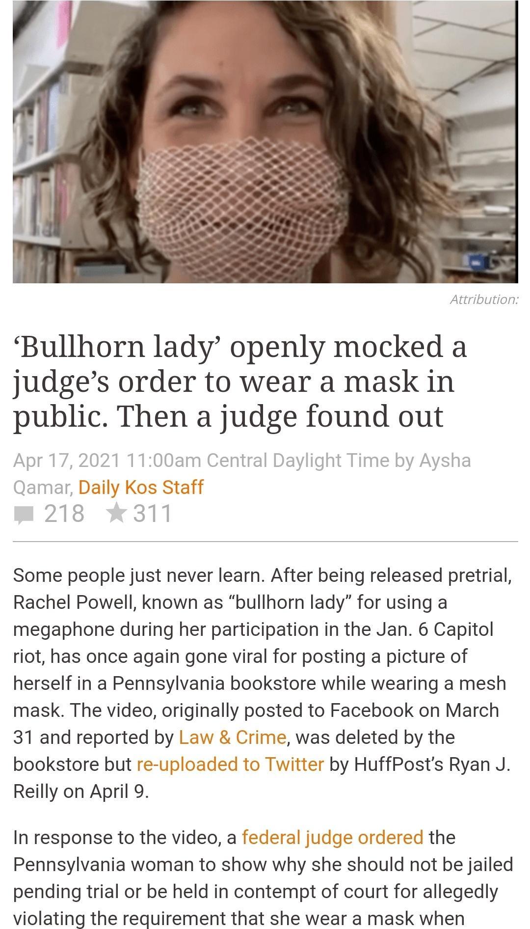 Attribution Bullhorn lady openly mocked a judges order to wear a mask in public Then a judge found out Sentral gylyl Time b lqyaw Some people just never learn After being released pretrial Rachel Powell known as bullhorn lady for using a megaphone during her participation in the Jan 6 Capitol riot has once again gone viral for posting a picture of herself in a Pennsylvania bookstore while wearing 