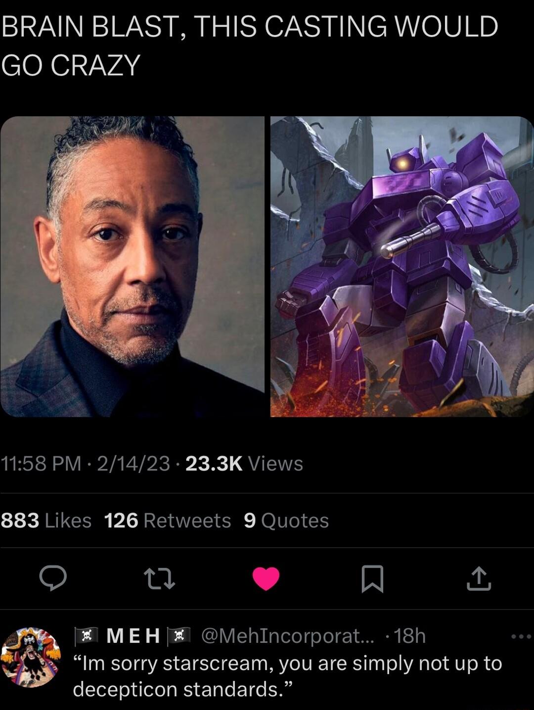 BRAIN BLAST THIS CASTING WOULD cloelvvad QEAL VP YA ETP R X B QUEITE 883 Likes 126 Retweets 9 Quotes L R p MEH MehIncorporat 18h g Im sorry starscream you are simply not up to decepticon standards
