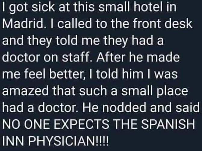 got sick at this small hotel in VFTe dTo M o 11 Te I ol g l 0 M6 15 4 R U AC ENERGEAET doctor on staff After he made MERCENV S ARG Rl N RVE amazed that such a small place P16 J W oe o o s Wq Yo Yo 13 o F1o NO ONE EXPECTS THE SPANISH INN PHYSICIAN