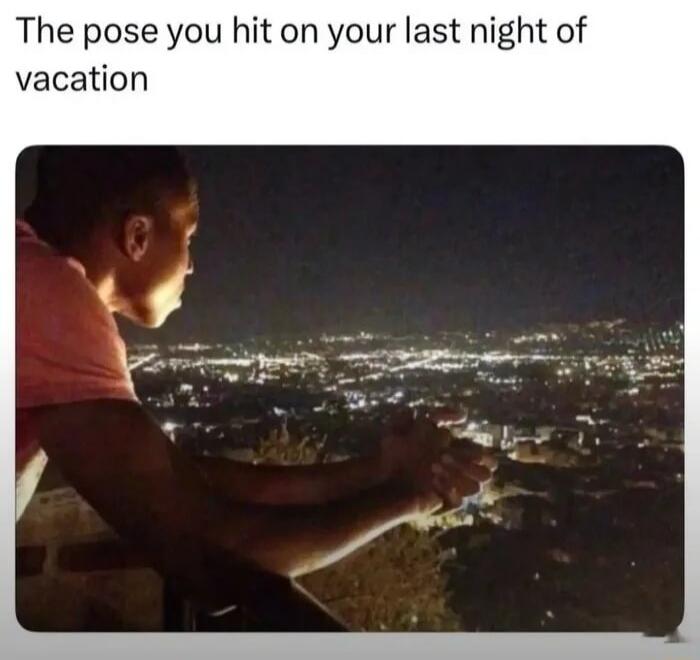 The pose you hit on your last night of vacation