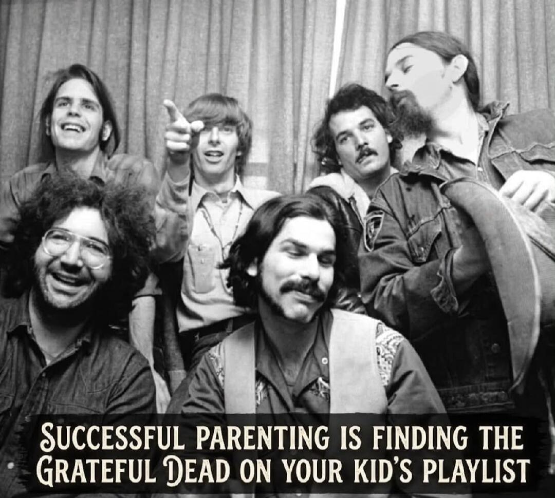 SUCCESSFUL PARENTING IS FINDING THE GRATEFUL DEAD ON YOUR KID'S PLAYLIST
