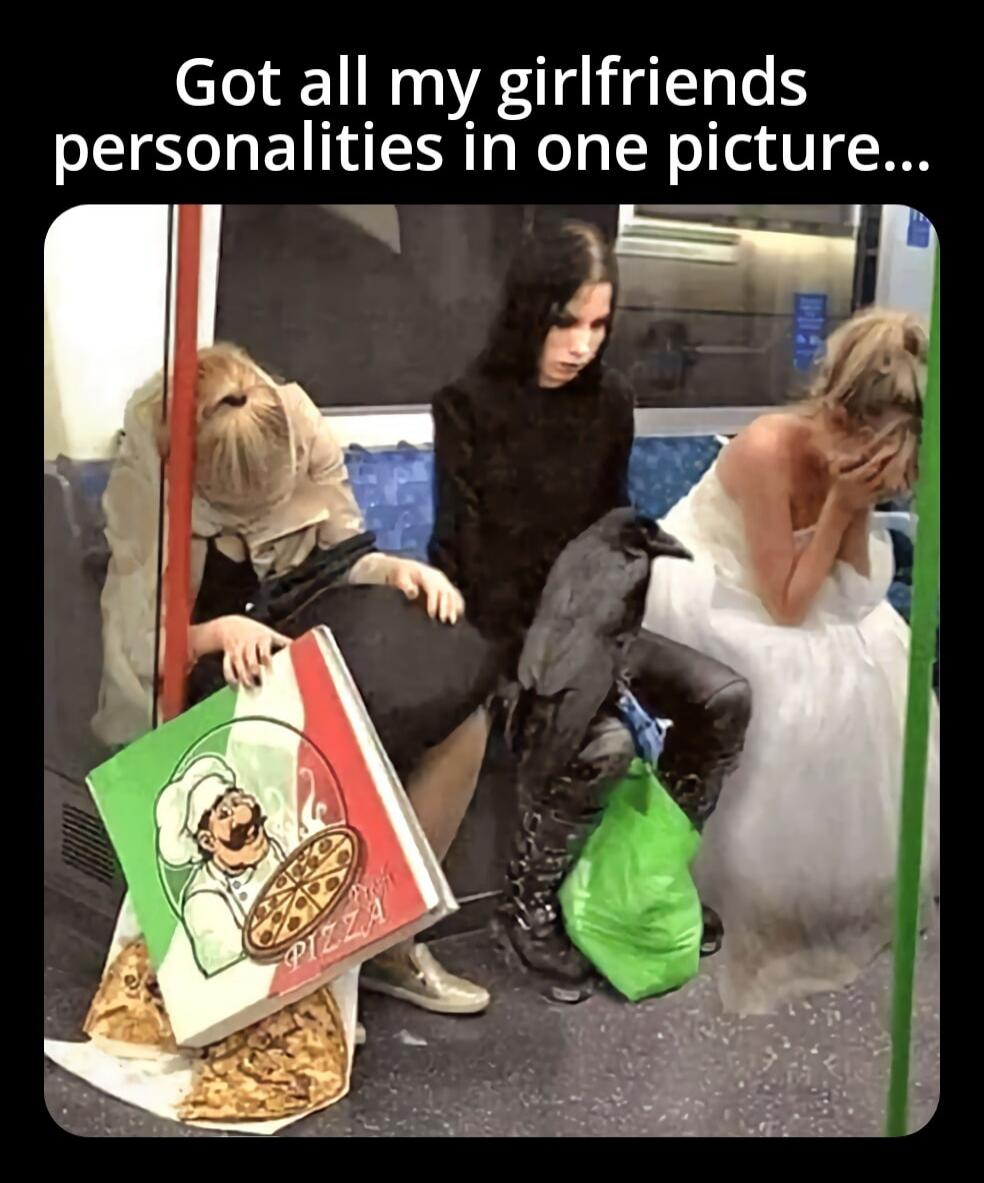 Got all my girlfriends personalities in one picture...