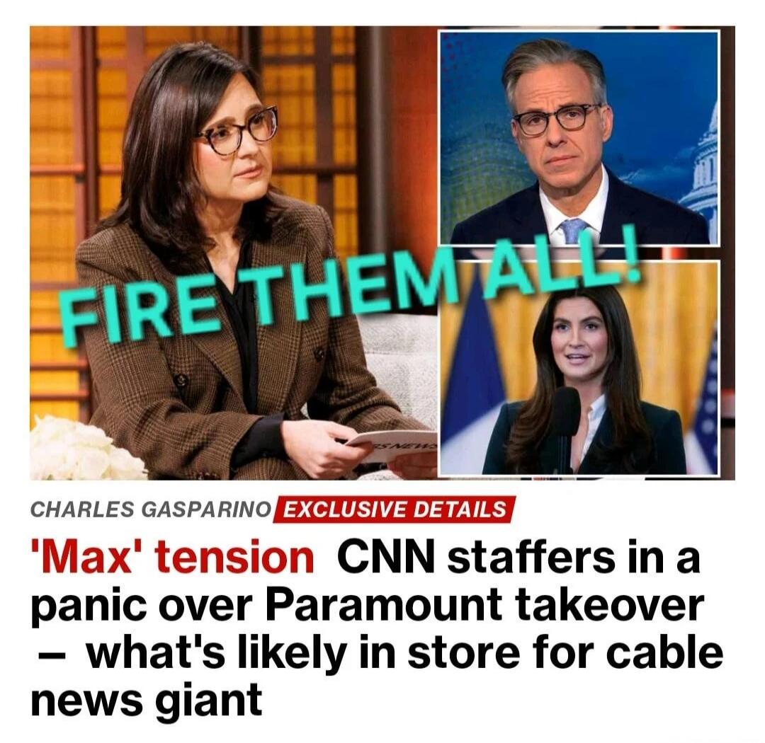 FIRE THEM ALL! CHARLES GASPARINO EXCLUSIVE DETAILS 'Max' tension CNN staffers in a panic over Paramount takeover - what's likely in store for cable news giant