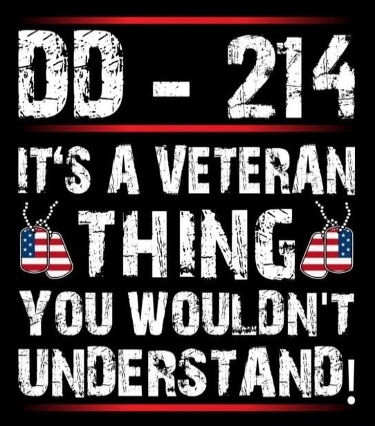 DD-214 IT'S A VETERAN THING YOU WOULDN'T UNDERSTAND!