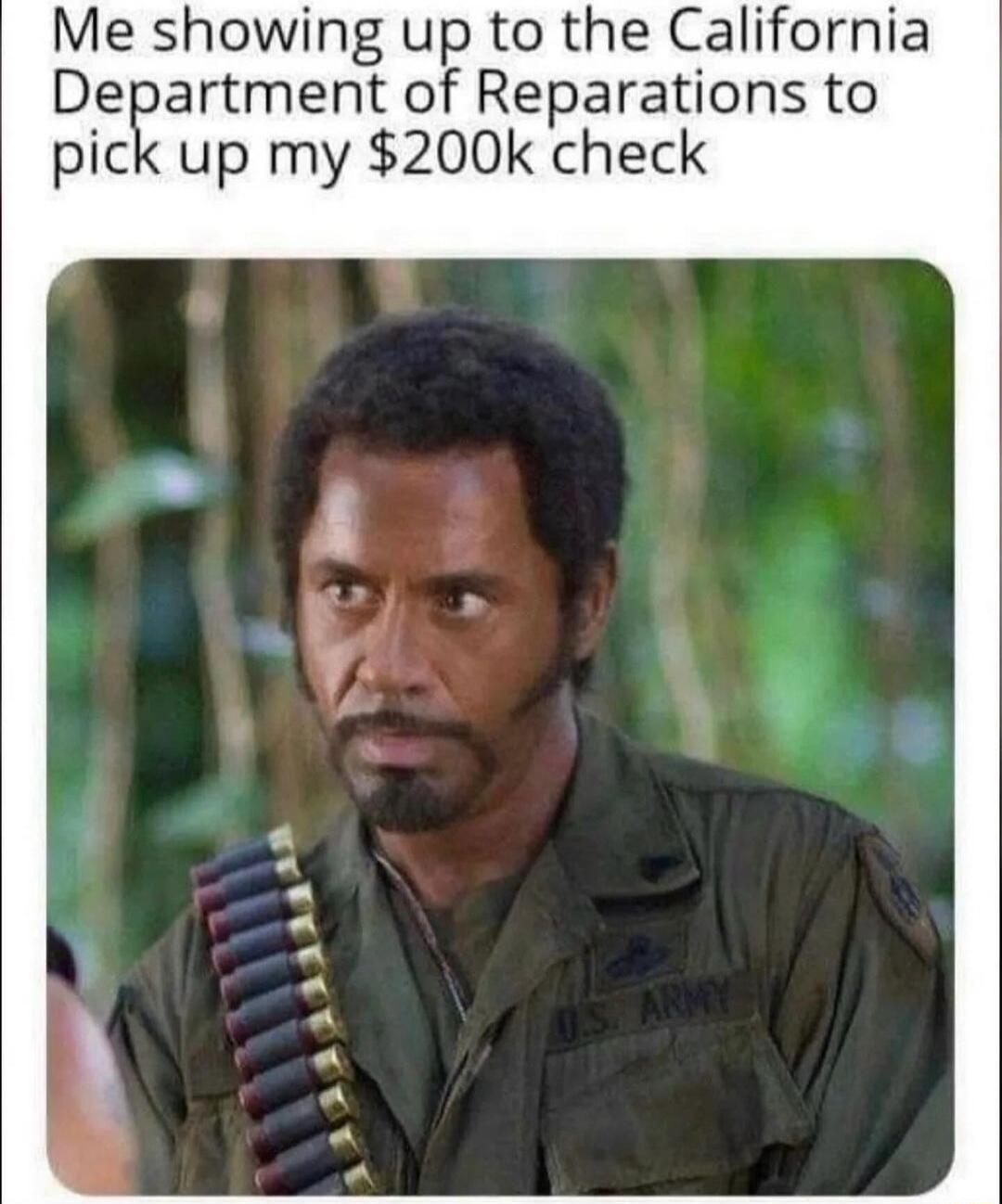 Me showing up to the California Department of Reparations to pick up my 200k check