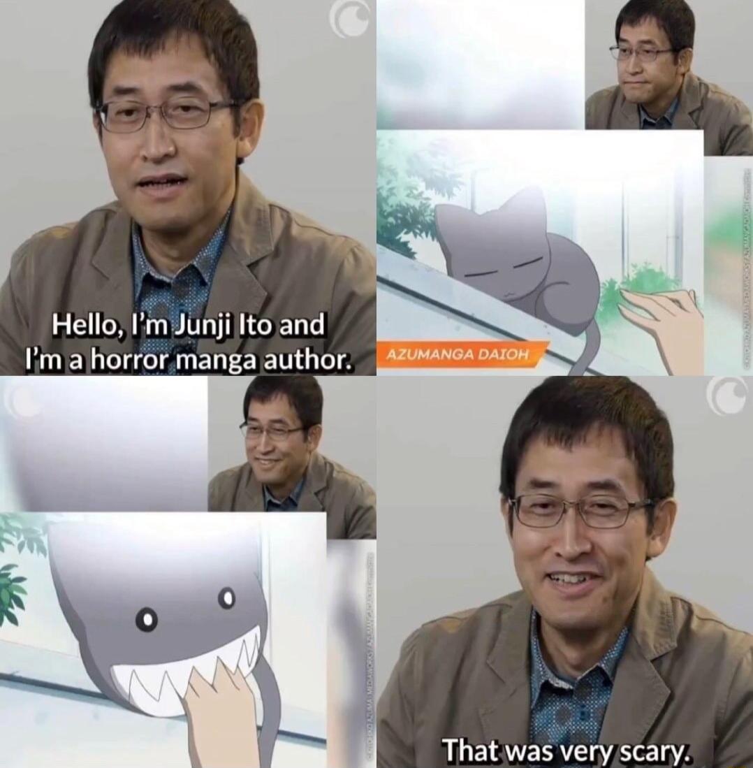 Hello ImJunji Ito and im a Rorror manga author That was very scary