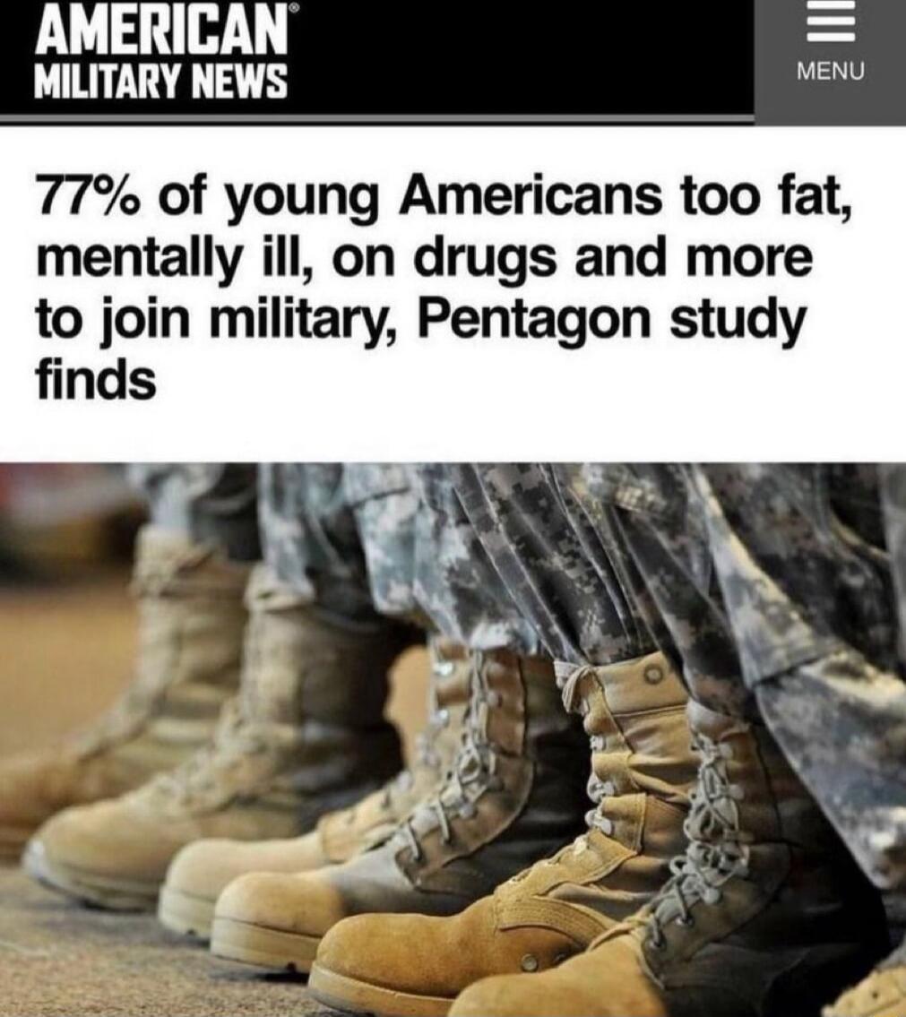 AMERICAN MILITARY NEWS MENU 77 of young Americans too fat mentally ill on drugs and more to join military Pentagon study