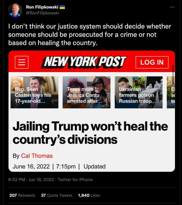 z Ron Filipkowski s 1 dont think our justice system should decide whether someone should be prosecuted for a crime or not based on healing the country NEWYORKPOST ioen Jailing Trump wont heal the countrys divisions By Cal Thomas June 16 2022 715pm Updated 207 37 E20