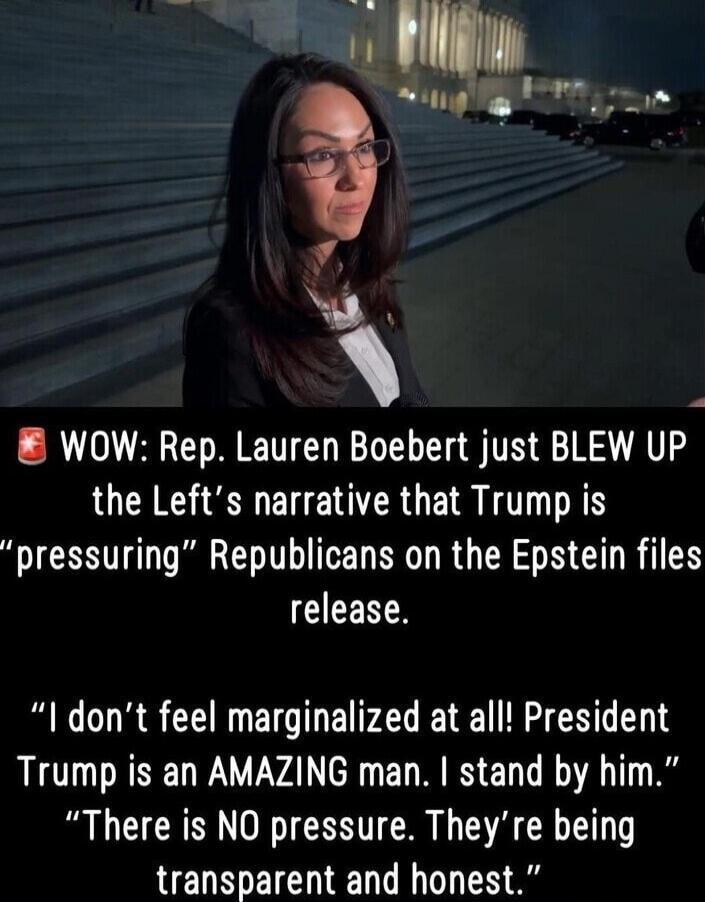 🚨 WOW: Rep. Lauren Boebert just BLEW UP the Left’s narrative that Trump is “pressuring” Republicans on the Epstein files release.  

“I don’t feel marginalized at all! President Trump is an AMAZING man. I stand by him.”  
“There is NO pressure. They’re being transparent and honest.”