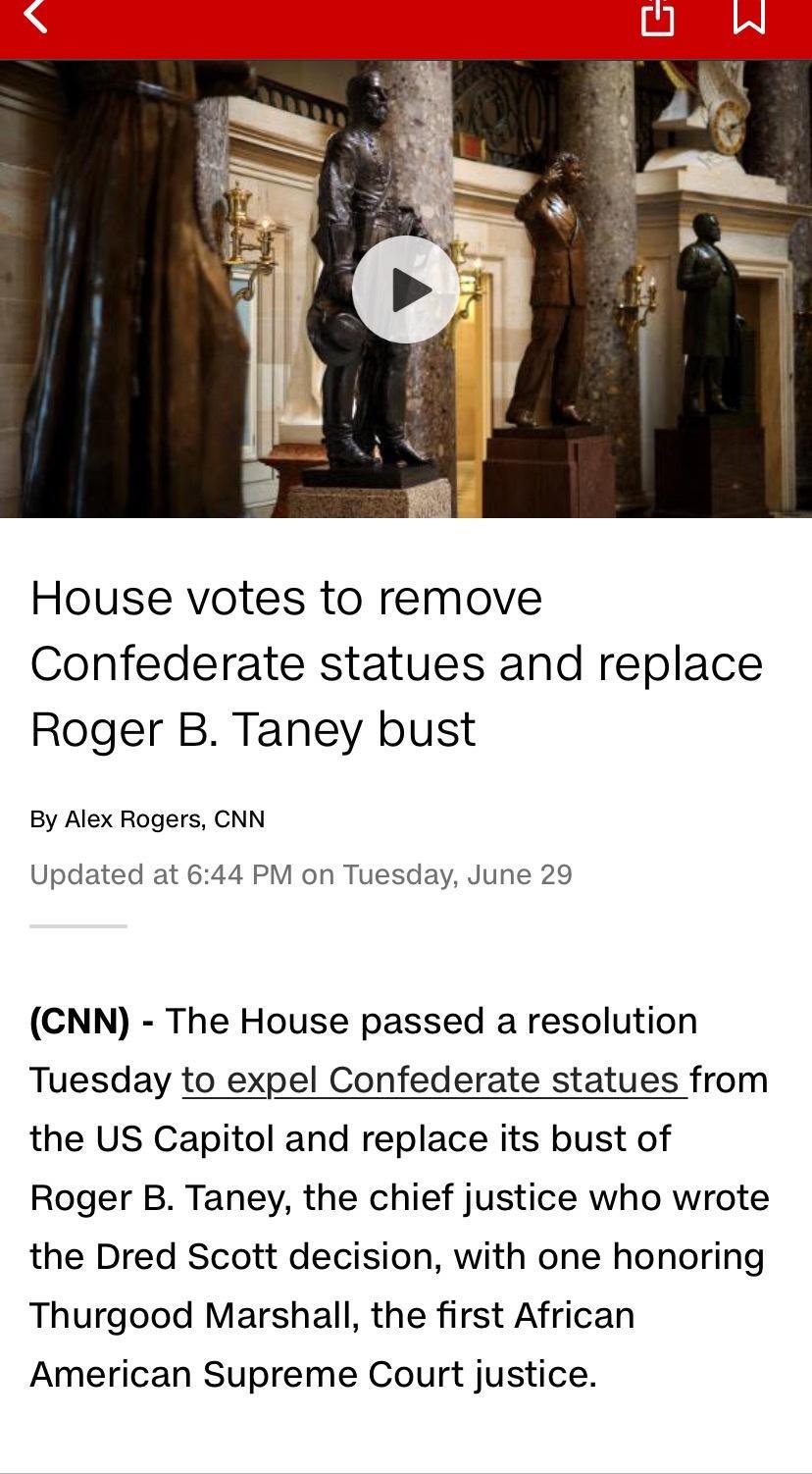 House votes to remove Confederate statues and replace Roger B Taney bust By Alex Rogers CNN Updated at 644 PM on Tuesday June 29 CNN The House passed a resolution Tuesday to expel Confederate statues from the US Capitol and replace its bust of Roger B Taney the chief justice who wrote the Dred Scott decision with one honoring Thurgood Marshall the first African American Supreme Court justice