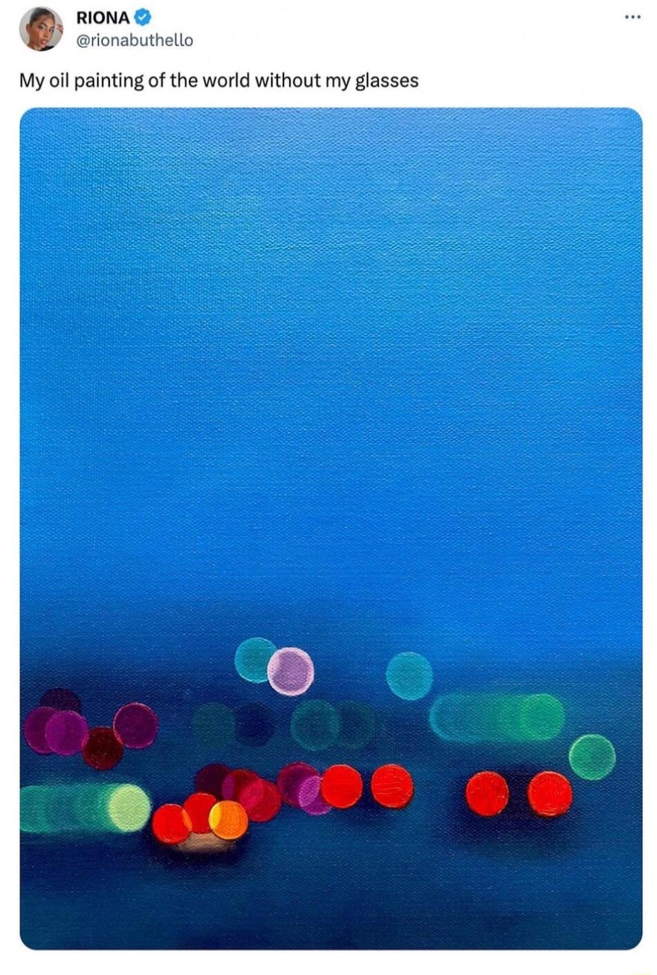 f RIONA B Grionabuthello My oil painting of the world without my glasses