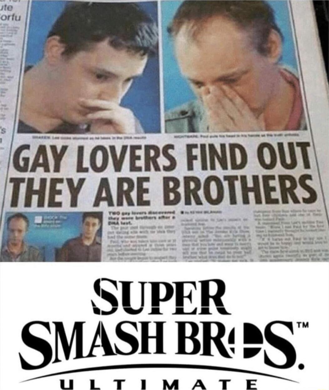 GAY LOVERS FIND OUT THEY ARE BROTHERS
SUPER SMASH BROS ULTIMATE