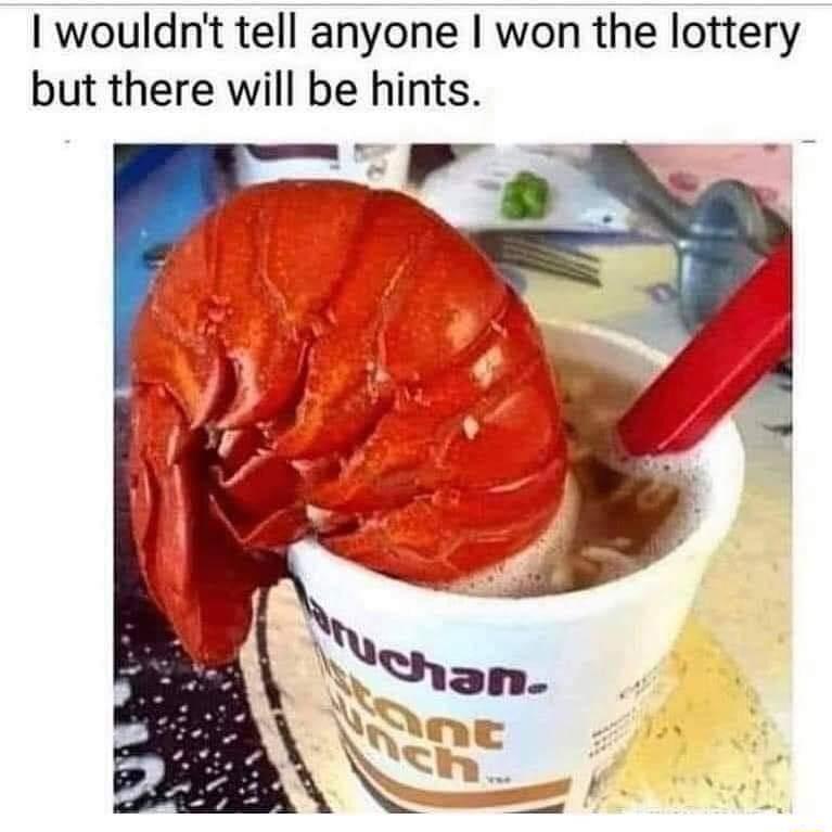 I wouldnt tell anyone won the lottery but there will be hints