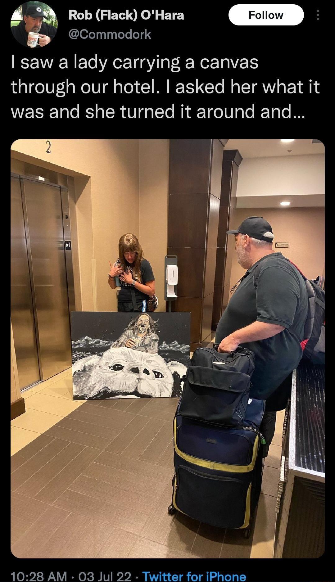 Rob Flack OHara Commodork saw a lady carrying a canvas through our hotel asked her what it was and she turned it around and 1028 AM 03 Jul 22 Twitter for iPhone