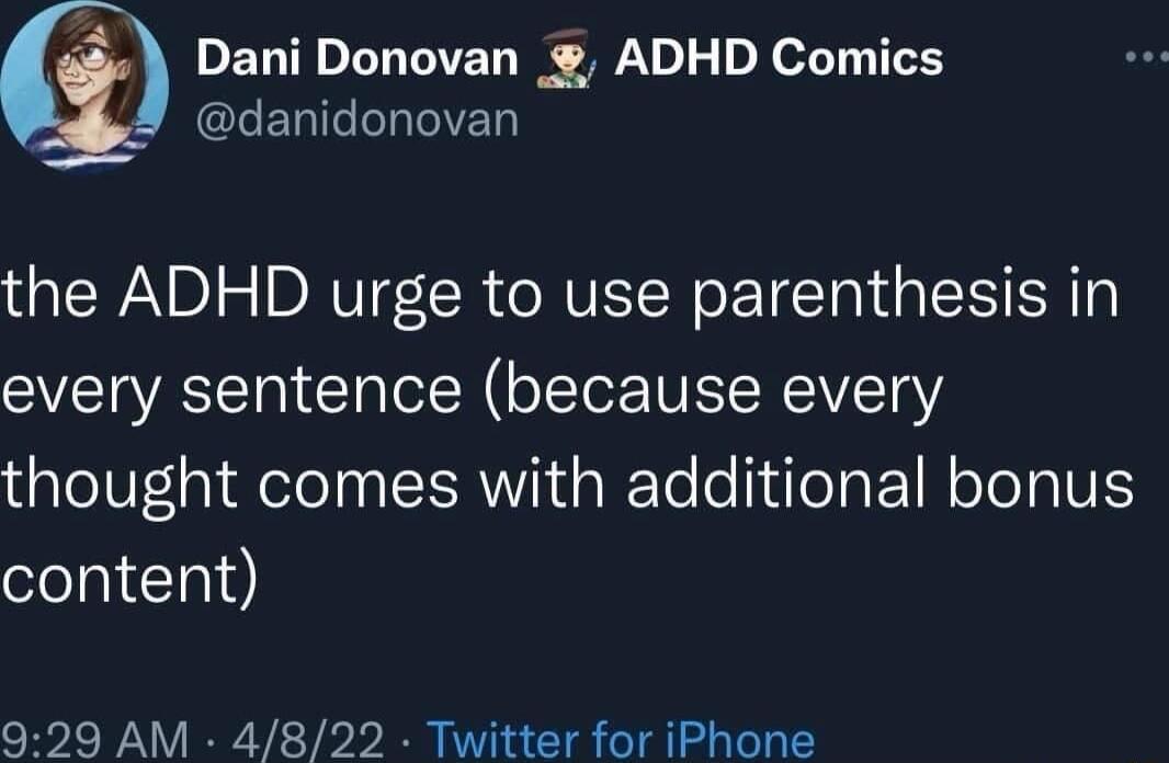 i Dani Donovan ADHD Comics CLER I EIED the ADHD urge to use parenthesis in every sentence because every thought comes with additional bonus content 929 AM 4822 Twitter for iPhone
