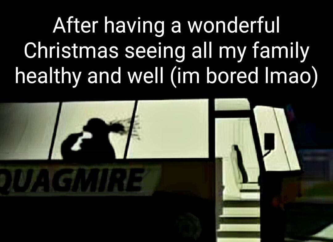 After having a wonderful Christmas seeing all my family healthy and well im bored Imao b T