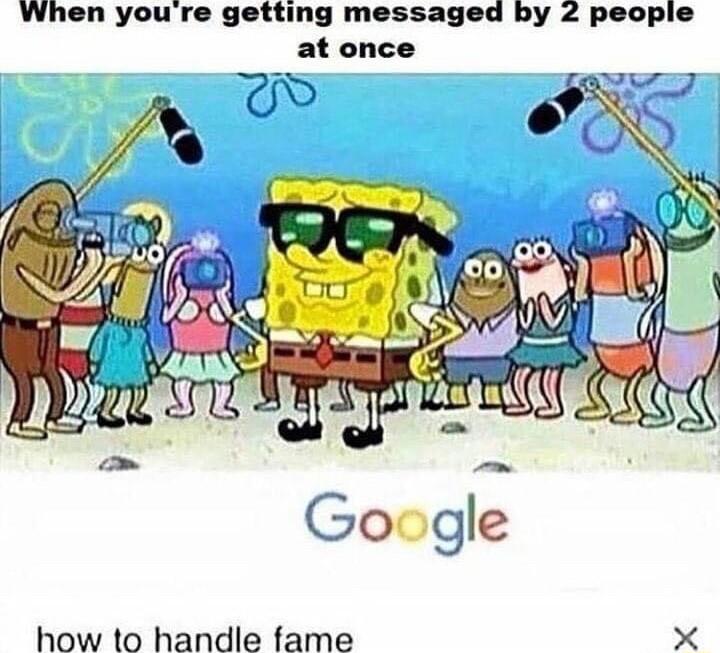 When youre getting messaged by 2 people at once how to handle fame X