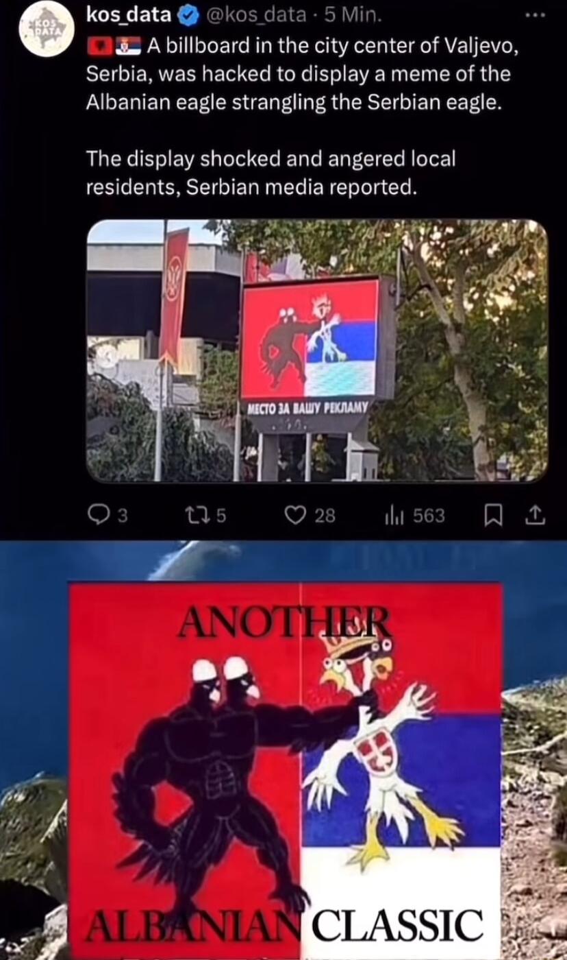 kos data A billboard in the city center of Valjevo Serbia was hacked to display a meme of the Albanian eagle strangling the Serbian eagle The display shocked and angered local residents Serbian media reported
