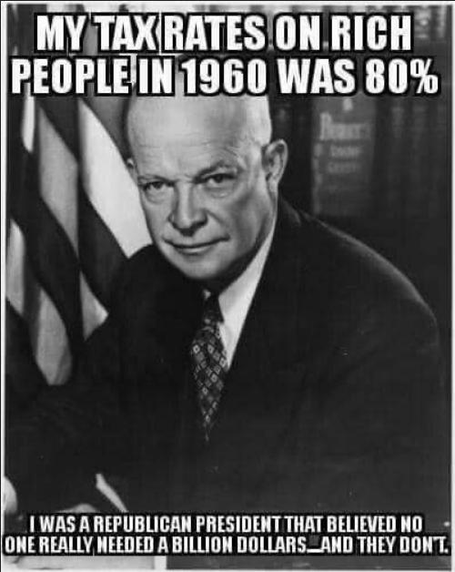 MYTAXRATESON RICH PEOPIEIIIIIGII WAS 80 1 WAS A REPUBLIGAN PRESIDENT THAT BELIEVED NO ONE REALLY NEEDED A BILLION DOLLARS_AND THEY DONL