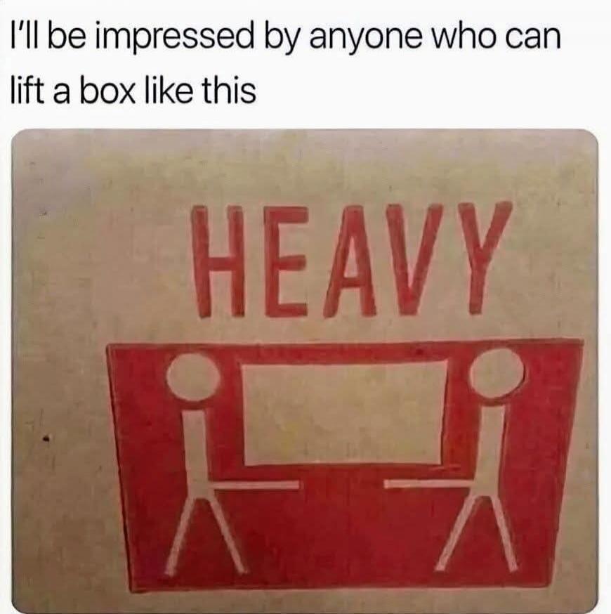 I'll be impressed by anyone who can lift a box like this HEAVY