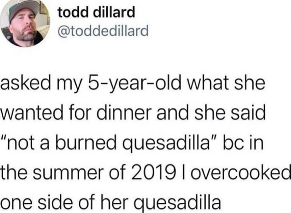 I asked my 5-year-old what she wanted for dinner and she said 