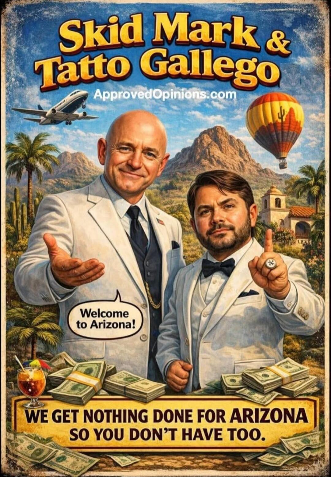 Skid Mark & Tatto Gallego ApprovedOpinions.com Welcome to Arizona! WE GET NOTHING DONE FOR ARIZONA SO YOU DON'T HAVE TOO.