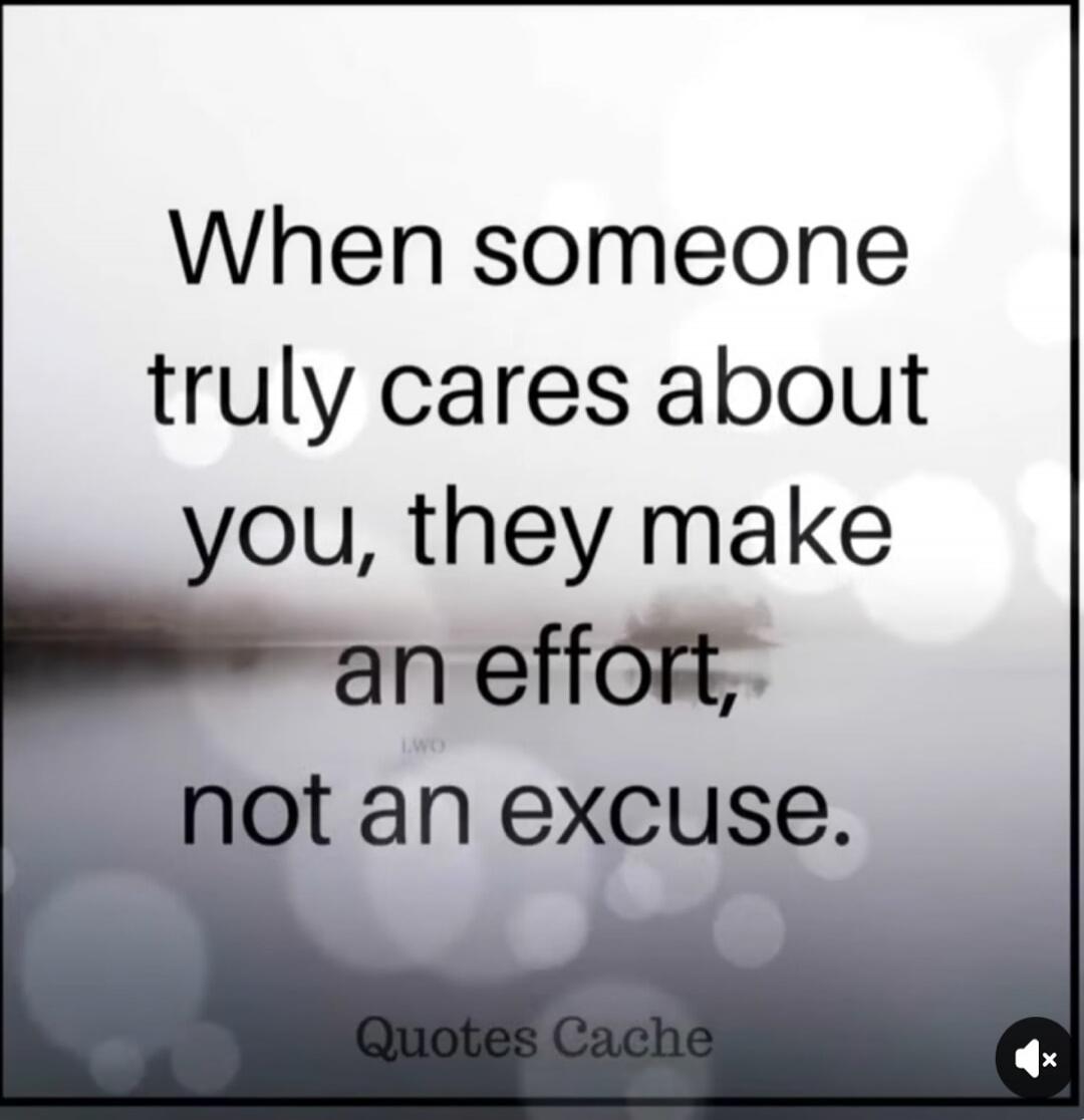 When someone truly cares about you, they make an effort, not an excuse. Quotes Cache