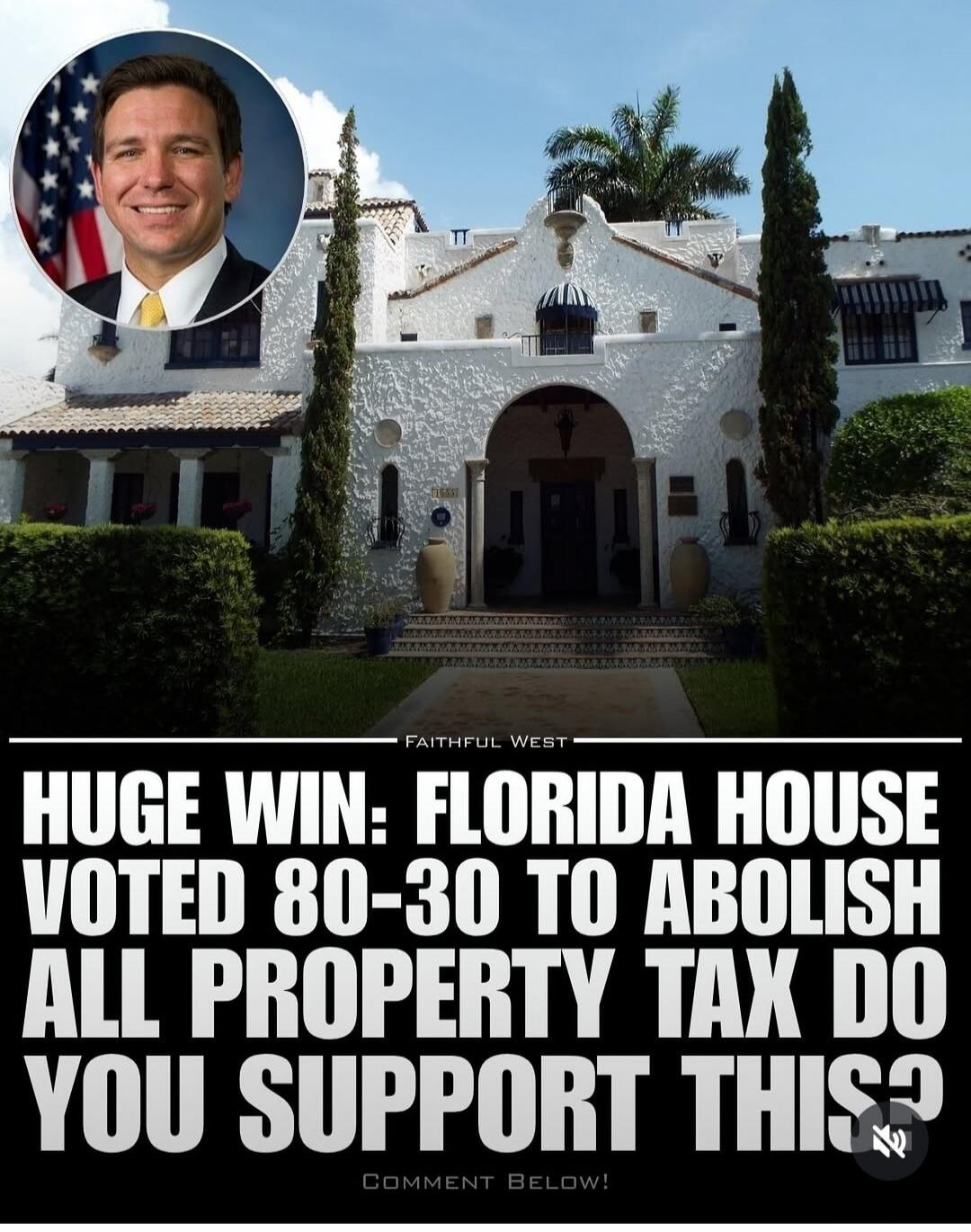 FAITHFUL WEST HUGE WIN: FLORIDA HOUSE VOTED 80-30 TO ABOLISH ALL PROPERTY TAX DO YOU SUPPORT THIS? COMMENT BELOW!