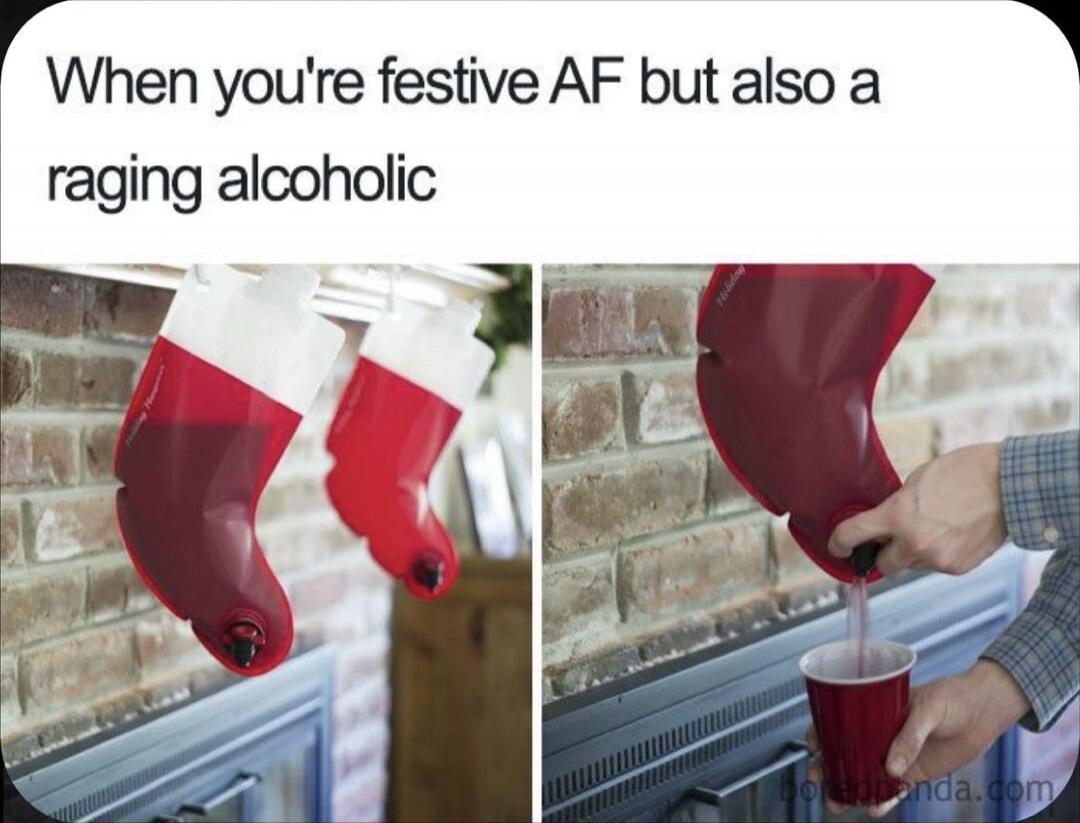 When you're festive AF but also a raging alcoholic