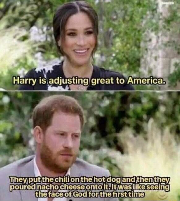 Harry is adjusting great to America. They put the chili on the hot dog and then they poured nacho cheese onto it. It was like seeing the face of God for the first time.