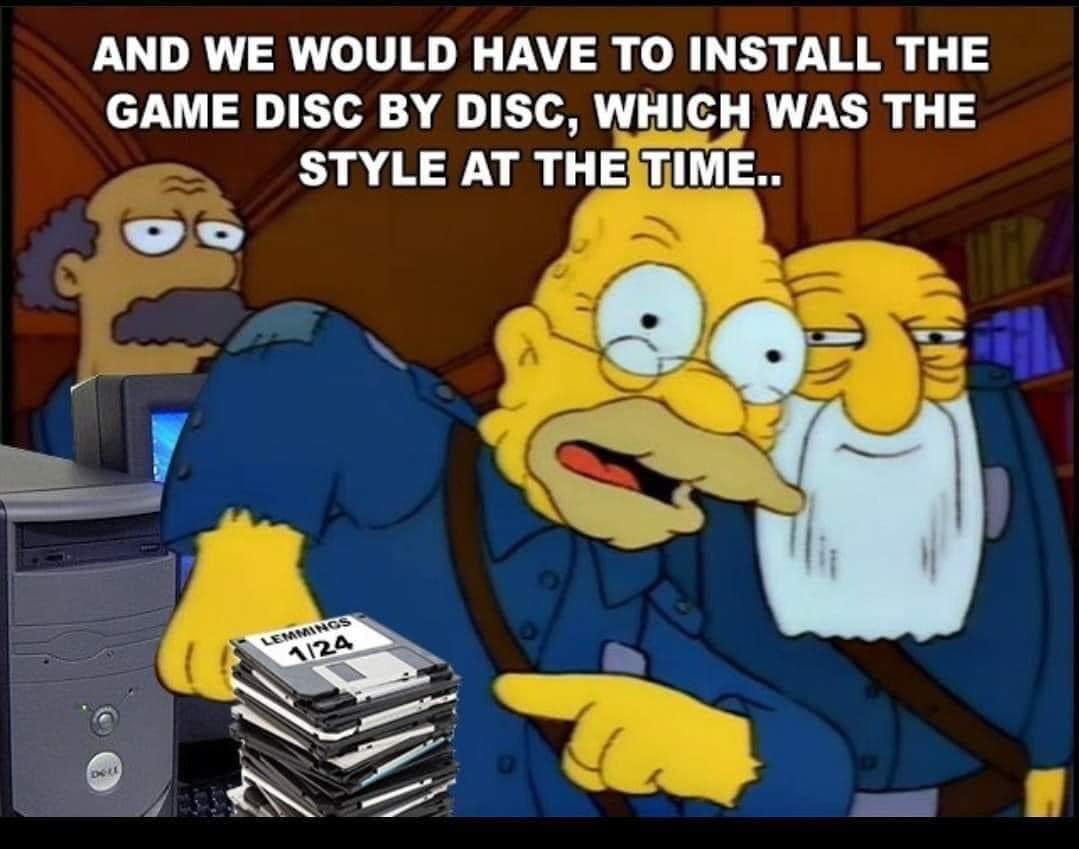 AND WE WOULD HAVE TO INSTALL THE GAME DISC BY DISC WHICH WAS THE STYLE AT THESTIME S9e e 2