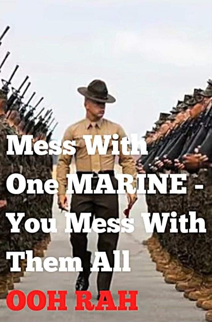 Mess With One MARINE - You Mess With Them All OOH RAH