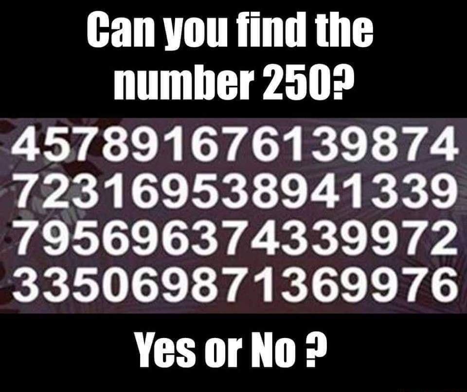Gan you find the numher 2509 457891676139874 723169538941339 795696374339972 335069871369976 YesorNo 2