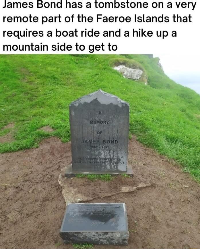 as a tombstone on a very remote part of the Faeroe Islands that requires a boat ride and a hike up a mountain side to get to