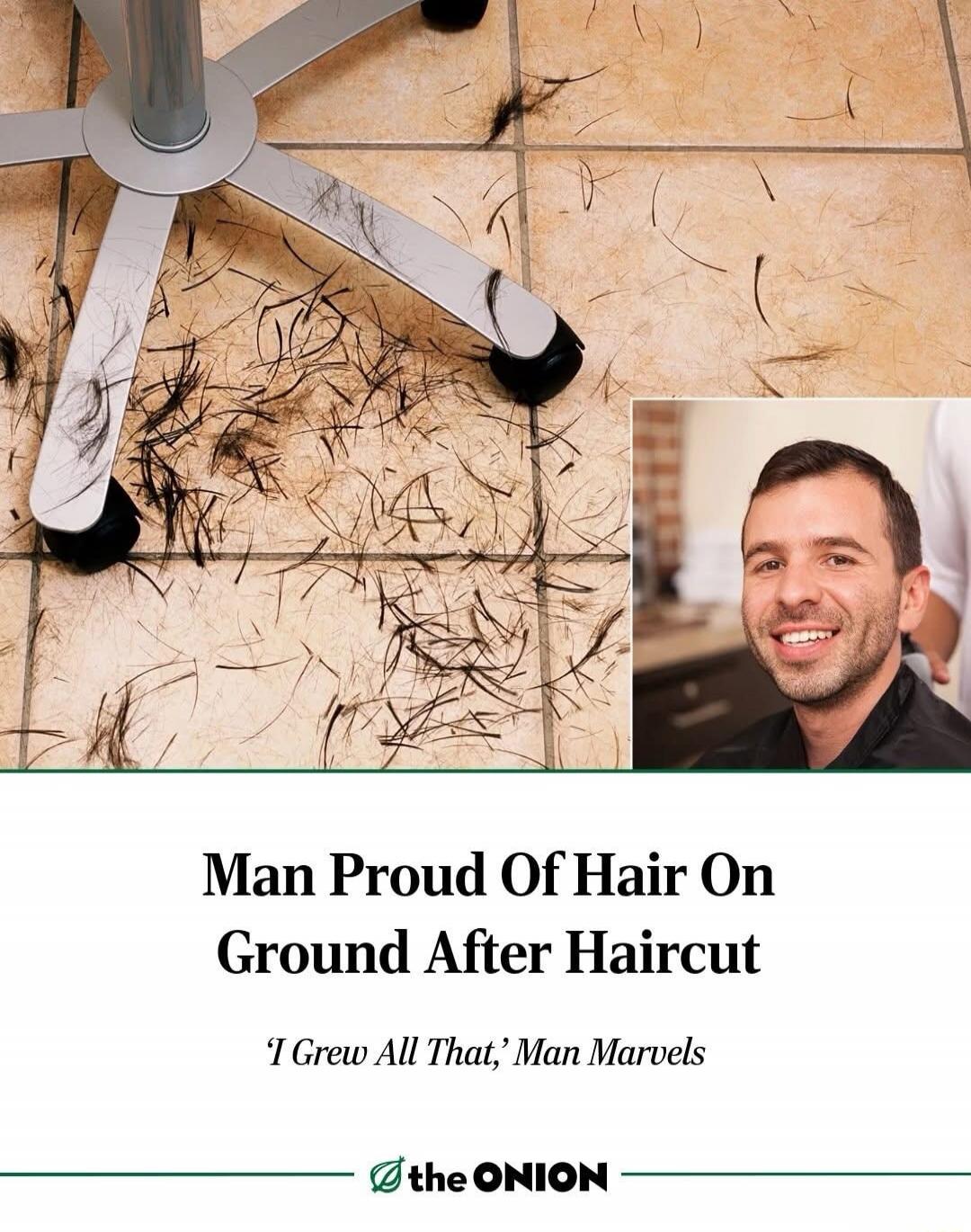 Man Proud Of Hair On Ground After Haircut 'I Grew All That,' Man Marvels