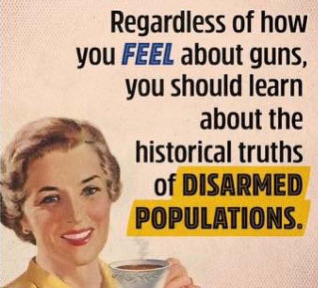 Regardless of how you FEEL about guns you should learn about the historical truths _ 33 of DISARMED POPULATIONS A