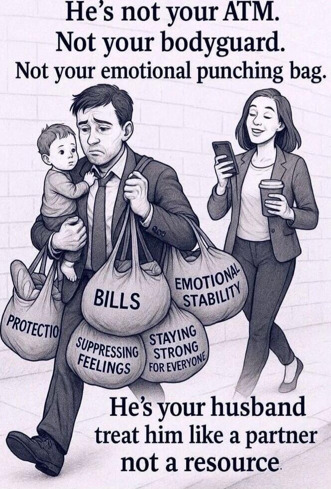 He's not your ATM. Not your bodyguard. Not your emotional punching bag. PROTECTION BILLS SUPPRESSING FEELINGS EMOTIONAL STABILITY STAYING STRONG FOR EVERYONE He's your husband treat him like a partner not a resource.
