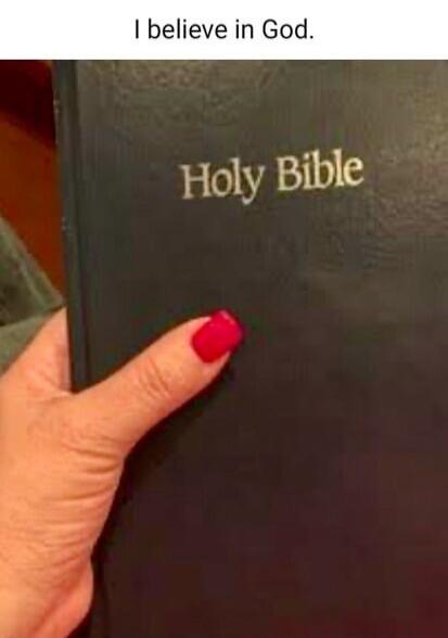 I believe in God. Holy Bible