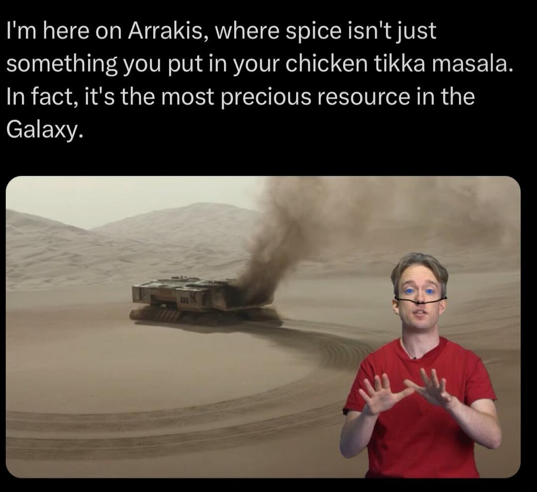 Im here on Arrakis where spice isnt just something you put in your chicken tikka masala In fact its the most precious resource in the eEIERA