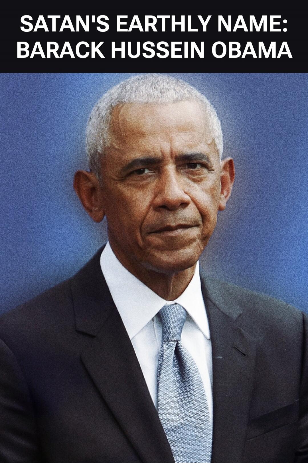 SATAN'S EARTHLY NAME: BARACK HUSSEIN OBAMA