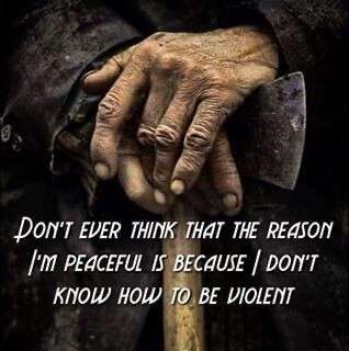 DONT EVER THINK THAT THE REASON m PEACEFUL IS BECAUSE DONT Know How VIOLENT