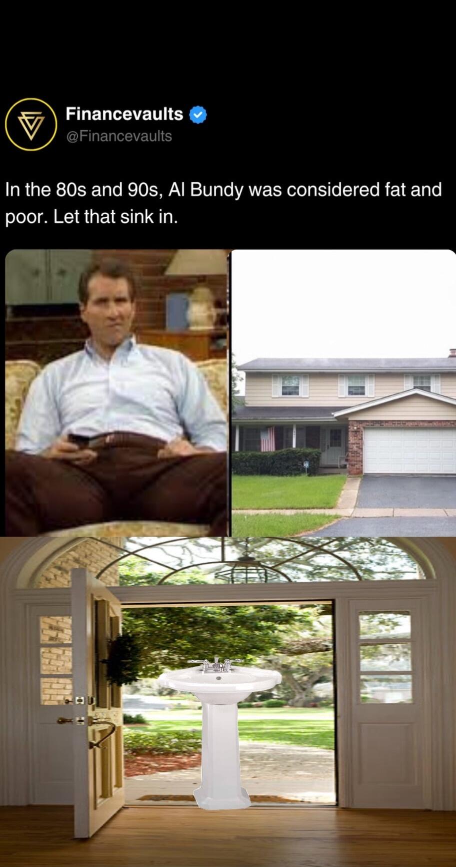 ey Financevaults 7 In the 80s and 90s Al Bundy was considered fat and poor Let that sink in