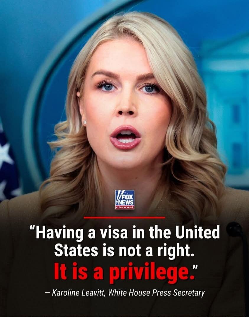 Having a visa in the United States is not a right. It is a privilege. — Karoline Leavitt, White House Press Secretary
