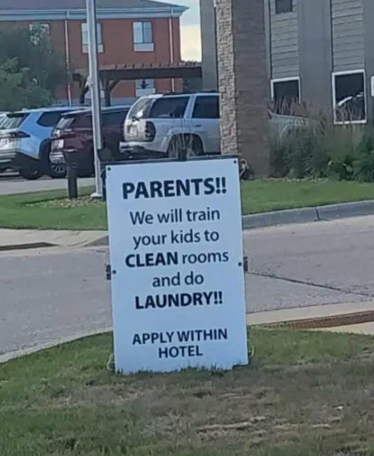 PARENTS!! We will train your kids to CLEAN rooms and do LAUNDRY!! APPLY WITHIN HOTEL
