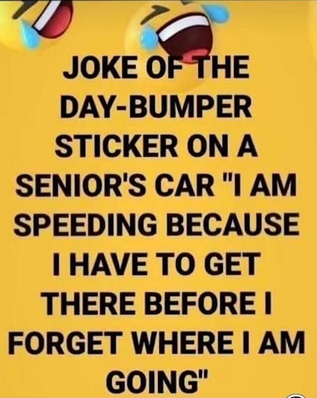 JOKE OF THE DAY-BUMPER STICKER ON A SENIOR'S CAR 